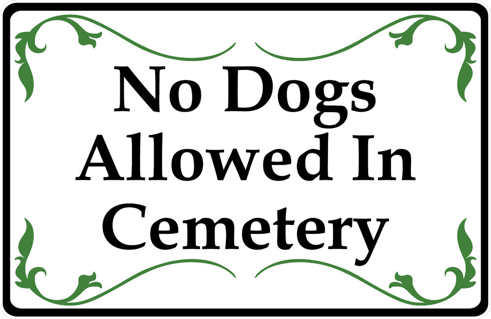 No Dogs Allowed in Cemetery Sign. Size Options