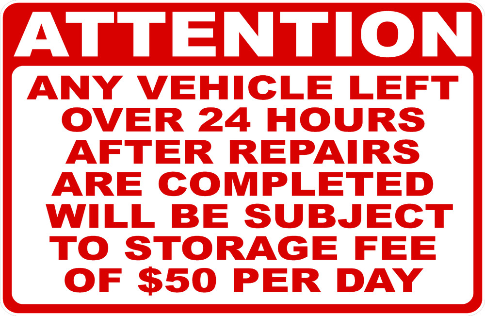 Attention Any Vehicle Left 24 Hours After Repairs $50 Day Fee Sign. Size Options