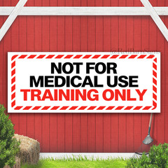 NOT FOR MEDICAL USE TRAINING ONLY Indoor Outdoor Banner Sign with grommets
