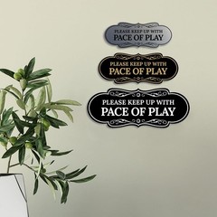 Signs ByLITA Designer Please Keep Up With Pace Of Play Wall or Door Sign