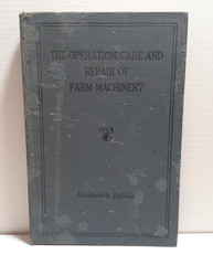 The Operation, Care And Repair of Farm Machinery Vintage Book 19th Edition