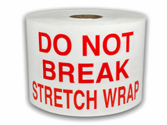 Shipping Labels- 3X5, Do Not Break Stretch Wrap, 500 labels per roll, 1-12 Rolls