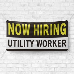 Now Hiring Utility Worker 13 oz Heavy Duty Vinyl Banner Maintenance Worker