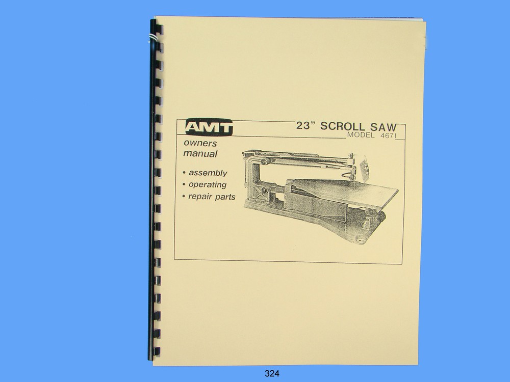AMT Scroll Saw Model 4671 Assembly, Operator & Repair Manual #324
