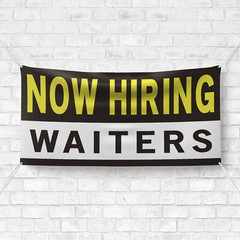 Now Hiring Waiters 13 oz Heavy Duty Vinyl Banner Waitress Waiter Jobs Available