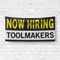 Now Hiring Toolmakers 13 oz Heavy Duty Vinyl Banner Tool Maker Jobs Available