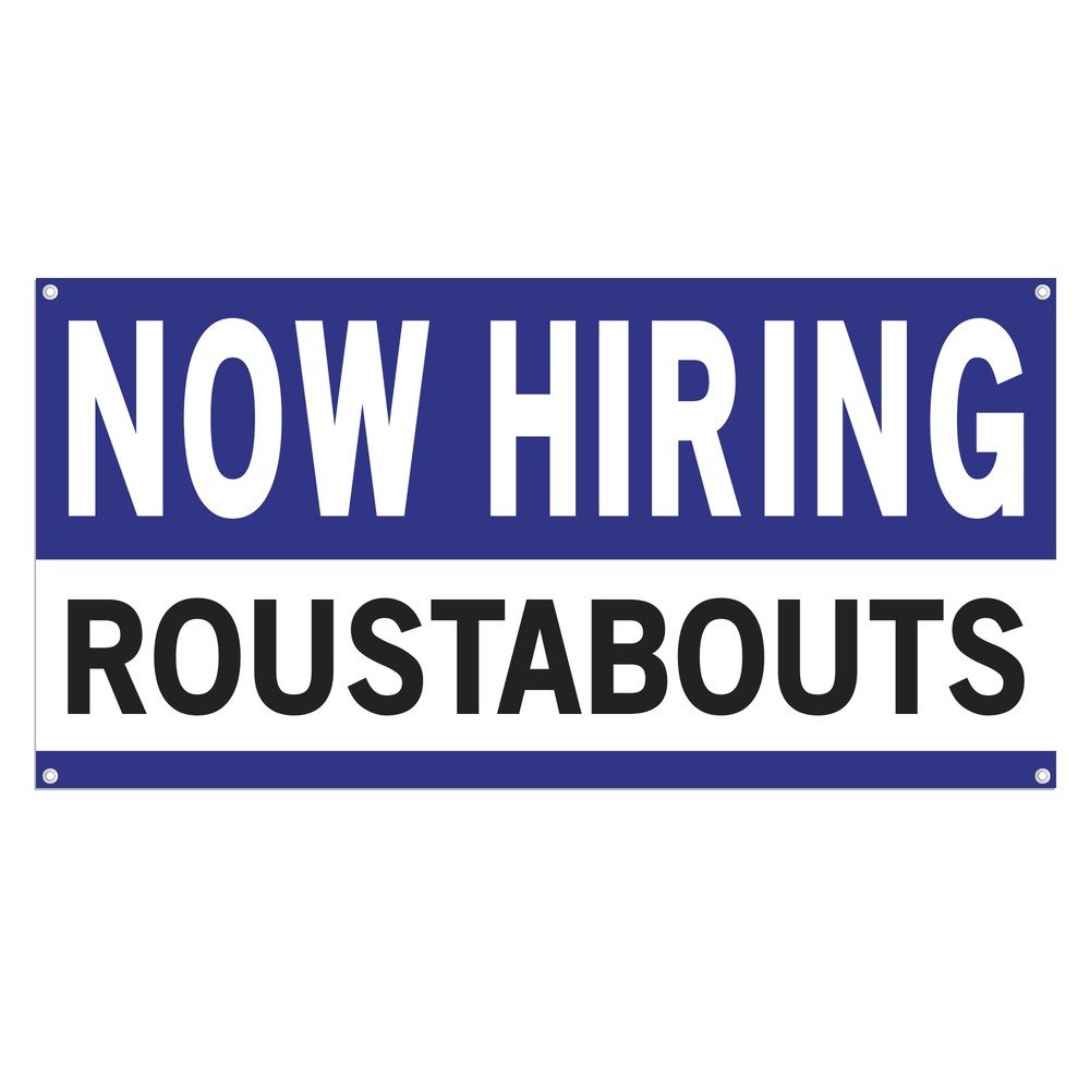 Now Hiring Roustabouts 13 oz Heavy Duty Vinyl Banner General Laborer Help Wanted