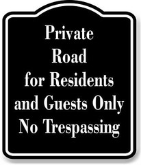 Private Road for Residents Guests No Trespassing BLACK Aluminum Composite Sign