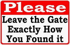 Please Leave the Gate Exactly How You Found it Sign. Size Options. Close Gates