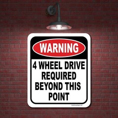 WARNING 4 WHEEL DRIVE REQUIRED BEYOND THIS POINT Aluminum Composite Sign