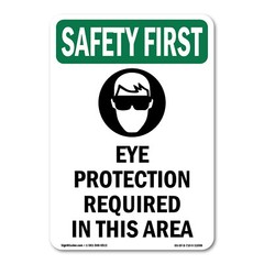 OSHA SAFETY FIRST Sign – Eye Protection Required With Symbol| �Made in the USA