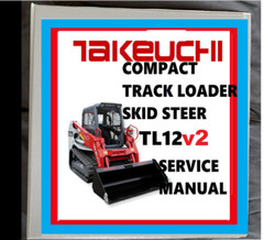 Takeuchi TL12V2 TL12 V2 Track loader skid steer repair shop Service Manual FAST