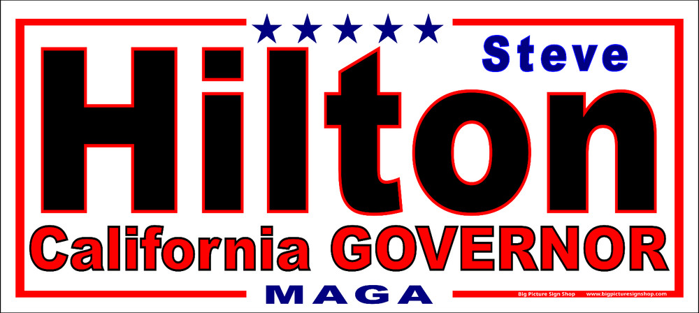 Steve HILTON GOVERNOR CALIF – HUGE Banners-3 Choices Rd Wh Blu-44 Sizes-USA MADE