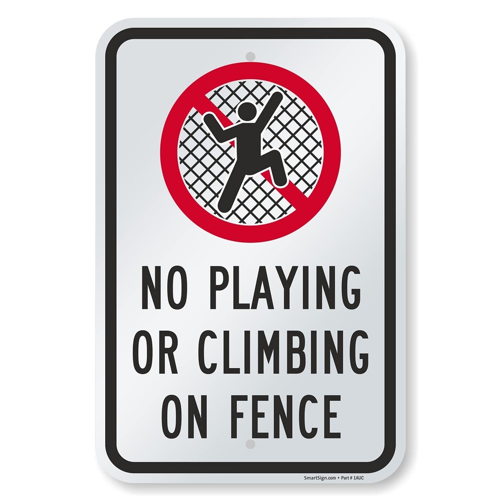 18 X 12 Inch no Playing Or Climbing On Fence Metal Sign 63 Mil Laminated Rustp