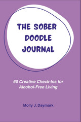 The Sober Doodle Journal: 60 Creative Check-Ins for Alcohol-Free Living