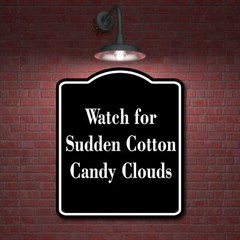 Watch for Sudden Cotton Candy Clouds BLACK Aluminum Composite Sign