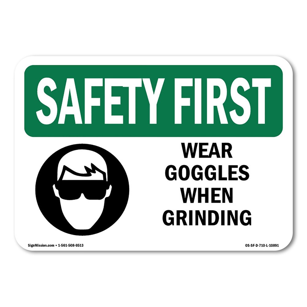 Wear Goggles When Grinding OSHA Safety First Sign Metal Plastic Decal