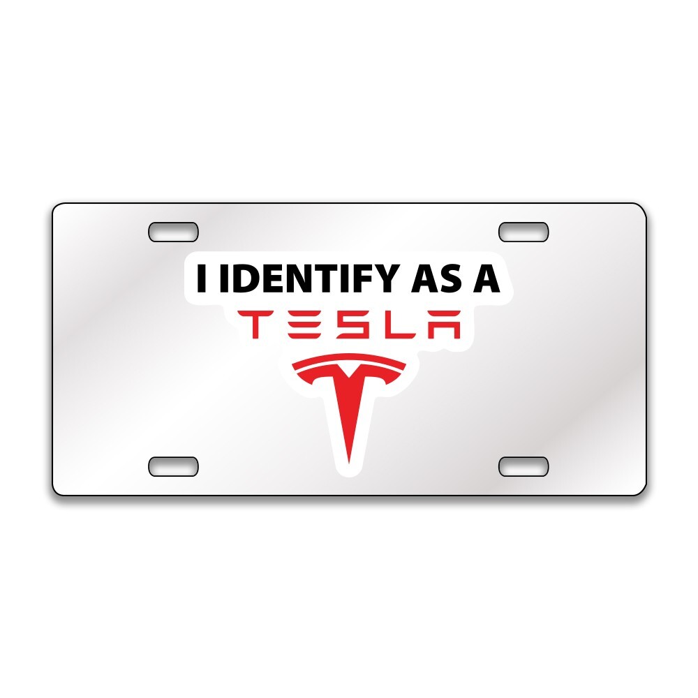 I Identify as a Tesla Funny Chrome or Black Acrylic License Plate CUSTOM LP0214