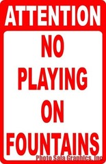Attention No Playing on Fountains Sign. Size Options. No Climbing Fountain