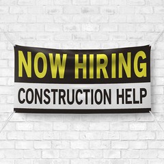 Now Hiring Construction Help 13 oz Heavy Duty Vinyl Banner Jobs Available Sign