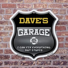 Dave’s Garage I Can Fix Everything But Stupid Shield Shaped Sign Made in the USA
