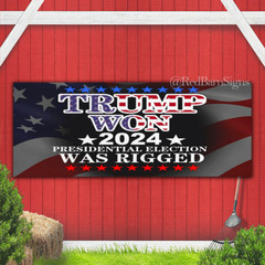 Trump Won the 2024 Presidential Election, as rigged Indoor Outdoor Banner sign