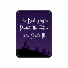 Portrait Round Plus The Best Way to Predict the Future is to Create It Sign