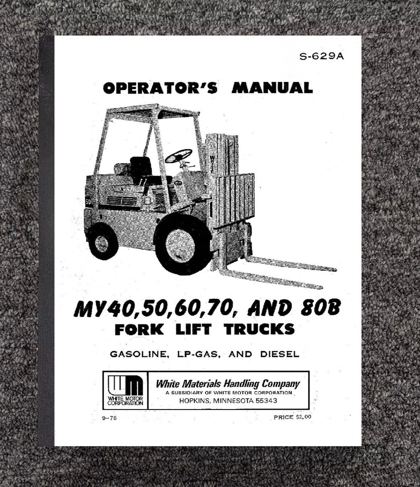 MY40 MY50 MY60 MY70 MY80B Forklift Trucks Operator Manual Fits White S-629A OP