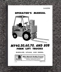 MY40 MY50 MY60 MY70 MY80B Forklift Trucks Operator Manual Fits White S-629A OP