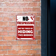 Portrait Round Plus No Trespassing We’re Tired Of Hiding The Bodies Sign