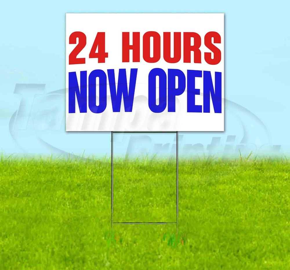 24 HOURS NOW OPEN Yard Sign Corrugated Plastic Bandit Lawn Decoration USA