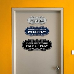 Signs ByLITA Designer Please Keep Up With Pace Of Play Wall or Door Sign