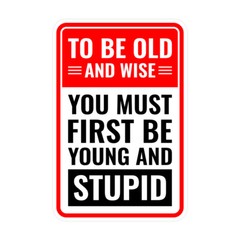 Portrait Round Plus To Be Old And Wise You Must First Be Young And Stupid Sign
