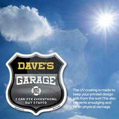 Dave’s Garage I Can Fix Everything But Stupid Shield Shaped Sign Made in the USA