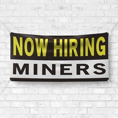 Now Hiring Miners 13 oz Heavy Duty Vinyl Banner Jobs Available Help Wanted Sign